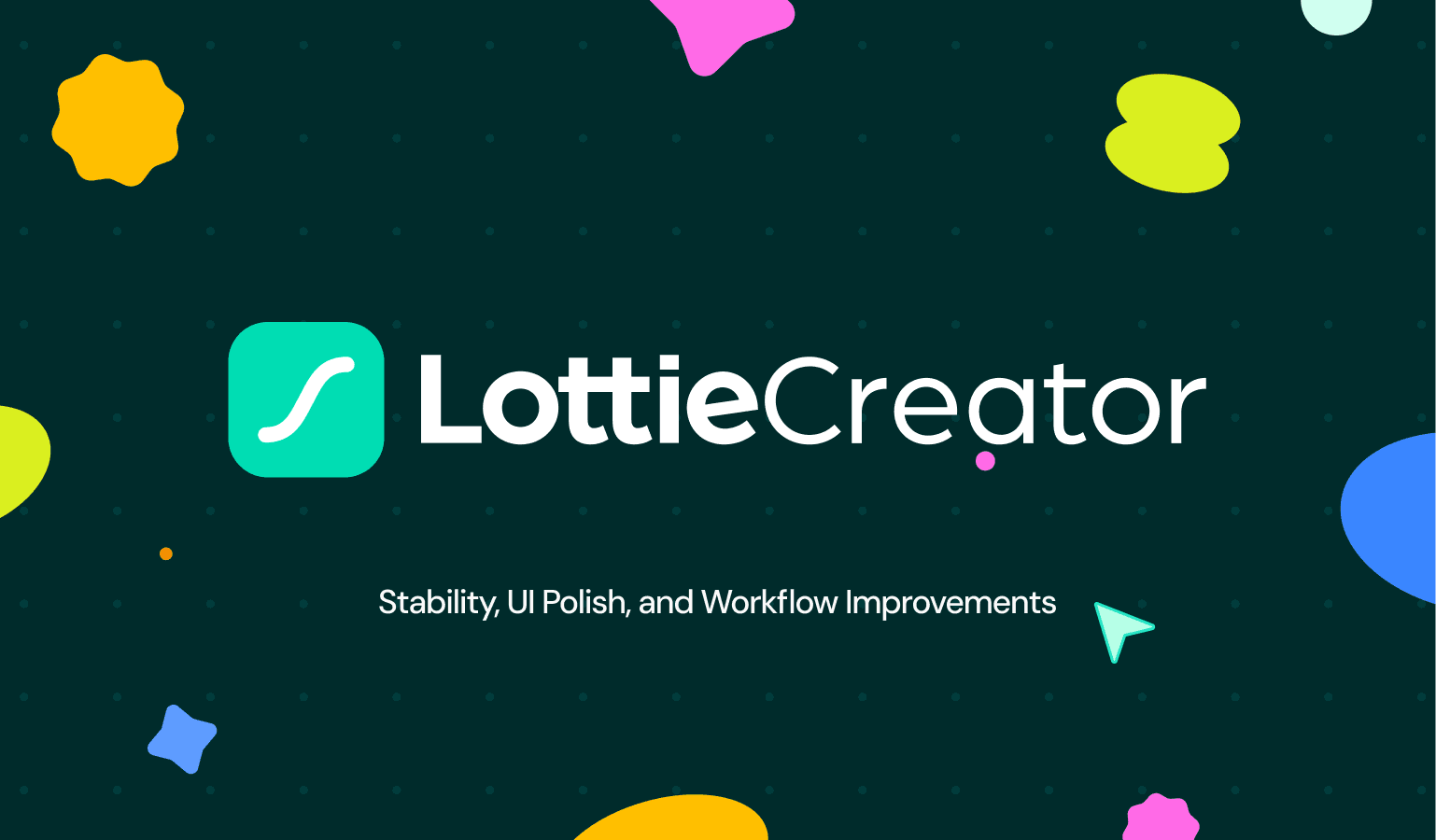 Creator Update: Stability, UI Polish, and Workflow Improvements